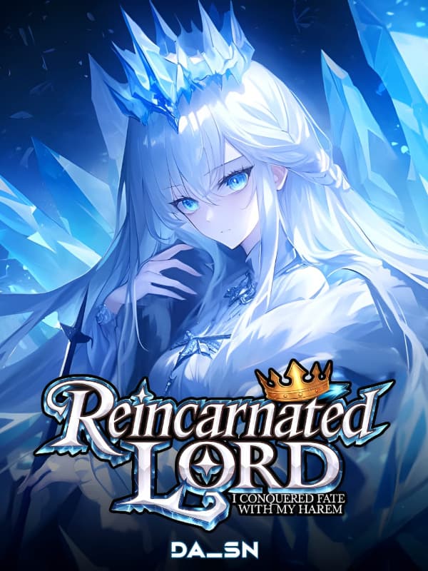 Reincarnated Lord: I Conquered Fate With My Harem