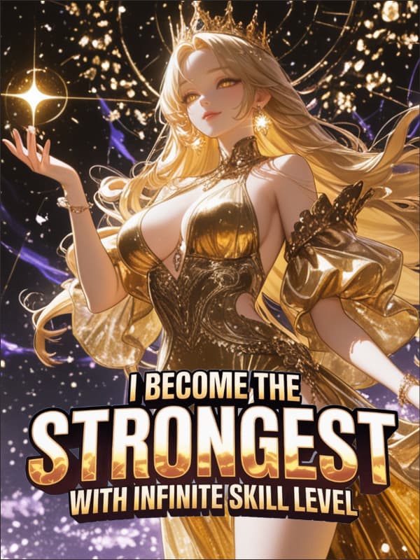 I Become the Strongest with Infinite Skills Level