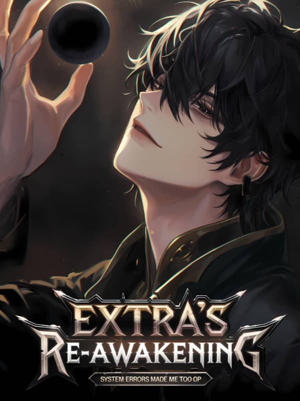 Extra's Re-awakening: System Errors Made Me Too OP