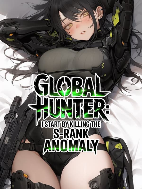 Global Hunter Games: I Start by Killing The S-Rank Anomaly
